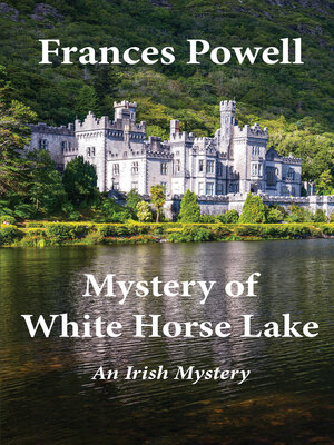 cover image of Mystery of White Horse Lake: an Irish Mystery